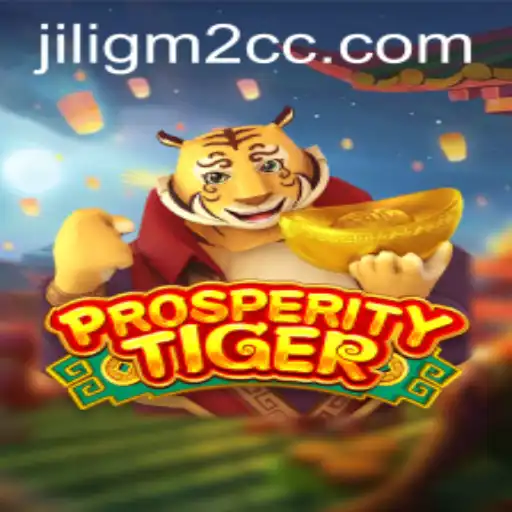 Discover the Thrills of ProsperityTiger on jiligm2.cc